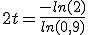 2t = \frac{-ln(2)}{ln(0,9)}